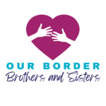 Our Border Brothers & Sisters