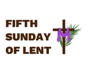 Fifth Sunday of Lent graphic with a cloth hanging over a cross and a palm branch