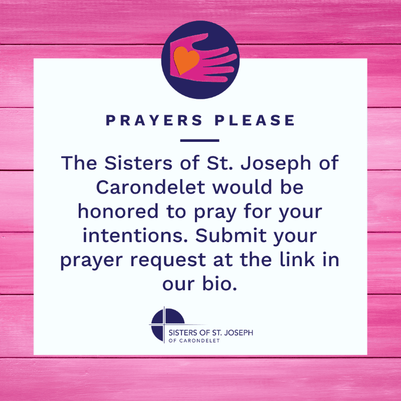 Prayers please: The Sisters of St. Joseph of Carondelet would be honored to pray for your intentions. Submit your prayer request at the link in our bio.