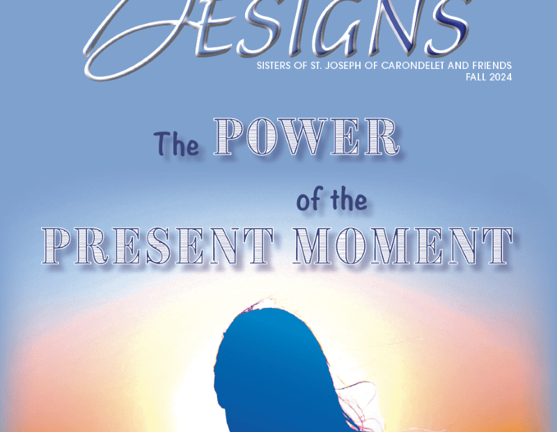 Sisters of St. Joseph of Carondelet Los Angeles Province 2024 Fall Designs magazine cover "The Power of the Present Moment"